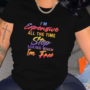 I'm Expensive Graphic Solid T-Shirt